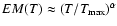$EM(T) \approx
(T/T_{\rm max})^{\alpha}$