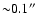 ${\sim}0.1''$
