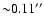 ${\sim}0.11''$