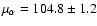 $\mu_{\alpha}=104.8\pm1.2$