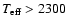 $T_{\rm {eff}}>2300$