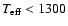 $T_{\rm {eff}}<1300$