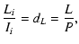 $\displaystyle \frac{L_i}{I_i}=d_L=\frac{L}{P},$