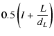 $\displaystyle 0.5 \left(I+\frac{L}{d_L}\right)$