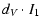 $\displaystyle d_V\cdot I_1$