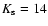 $K_{\rm s} = 14$