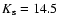 $K_{\rm s} = 14.5$