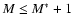 $M \leq M^*+1$