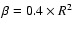 $\beta=0.4 \times R^2$