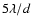 $ 5 \lambda/d$