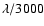 $\lambda/3000$