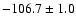 $-106.7 \pm 1.0$