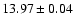 $13.97 \pm 0.04$