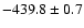 $-439.8 \pm 0.7$