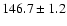 $ 146.7 \pm 1.2$