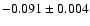 $-0.091 \pm 0.004$