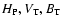 $H_{\rm P}, V_{\rm T}, B_{\rm T}$