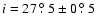 $i = 27~ \hbox{$.\!\!^\circ$ }5 \pm 0~\hbox{$.\!\!^\circ$ }5$
