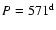 $P=571^{\rm d}$