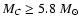 $M_C \geq 5.8~M_{\odot}$