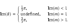 \begin{displaymath}{\rm Im}(\bar\alpha)=\left\{ \begin{array}{ll}
\frac{1}{3}\p...
... \\
\frac{5}{3}\pi, & \quad {\rm Im}(m)>1. \end{array}\right.
\end{displaymath}
