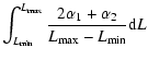 $\displaystyle \int_{L_{{\rm min}}}^{L_{{\rm max}}}\frac{2\alpha_1+\alpha_2}{L_{{\rm max}}-L_{{\rm min}}}{\rm d}L$