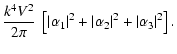 $\displaystyle \frac{k^4V^2}{2\pi}~\left[\vert\alpha_1\vert^2+\vert\alpha_2\vert^2+\vert\alpha_3\vert^2\right].$