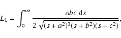 \begin{displaymath}
L_1=\int_0^\infty\frac{abc~{\rm d}s}{2\sqrt{(s+a^2)^3(s+b^2)(s+c^2)}},
\end{displaymath}