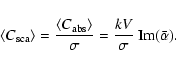 \begin{displaymath}
\left<C_{{\rm sca}}\right>=\frac{\left<C_{{\rm abs}}\right>}{\sigma}=\frac{kV}{\sigma}~{\rm Im}(\bar{\alpha}).
\end{displaymath}