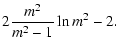 $\displaystyle 2\frac{m^2}{m^2-1}\ln{m^2}-2.$