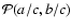 $\mathcal{P}(a/c,b/c)$