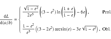 \begin{displaymath}
\frac{{\rm d}L}{{\rm d}(a/b)}=\left\{\begin{array}{ll}
\dis...
...sin(e)-3e\sqrt{1-e^2}\right),} & {\rm Obl.} \end{array}\right.
\end{displaymath}