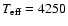 $T_{\rm eff} = 4250$