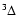$^3\Delta$