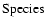 ${\rm Species}$