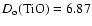 $ D_{\rm o}({\rm TiO}) = 6.87$