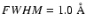 $FWHM = 1.0~{\rm \AA}$