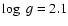 $\log\; g = 2.1$