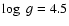 $\log \; g = 4.5$