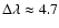 $\Delta\lambda\approx4.7$