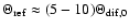 $\Theta_{\rm ref} \approx (5-10) \Theta_{\rm dif,0}$