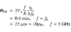 \begin{displaymath}%
\begin{array}{lcl}
\Theta_{\rm ref} & \simeq & 3V_{\perp} \...
...\simeq 10 \varphi_{\rm Fr}, \quad f = 5~
{\rm GHz}.
\end{array}\end{displaymath}