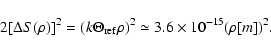 \begin{displaymath}%
2[\Delta S (\rho)]^2 = (k \Theta_{\rm ref} \rho)^2 \simeq 3.6
\times 10^{-15} (\rho [m])^2.
\end{displaymath}