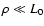 $\rho \ll L_0$