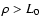 $\rho > L_0$
