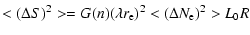 $\displaystyle <(\Delta S)^2> = G (n) (\lambda r_{\rm e})^2 <(\Delta
N_{\rm e})^2> L_0 R$