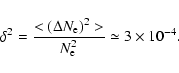 \begin{displaymath}%
\delta^2 = \frac{<(\Delta N_{\rm e})^2>}{N_{\rm e}^2} \simeq 3 \times
10^{-4}.
\end{displaymath}