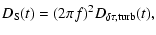 $\displaystyle %
D_{\rm S}(t) = (2\pi f)^2 D_{\rm\delta \tau, turb} (t),$