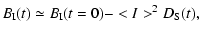 $\displaystyle %
B_{\rm I}(t) \simeq B_{\rm I}(t=0) - <I>^2 D_{\rm S} (t),$