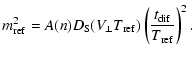 $\displaystyle %
m_{\rm ref}^2 = A(n) D_{\rm S} (V_{\perp} T_{\rm ref}) \left(
\frac{t_{\rm dif}}{T_{\rm ref}} \right)^2.$